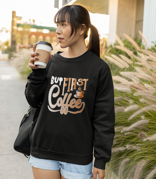 But First Coffee Sweatshirt for Women