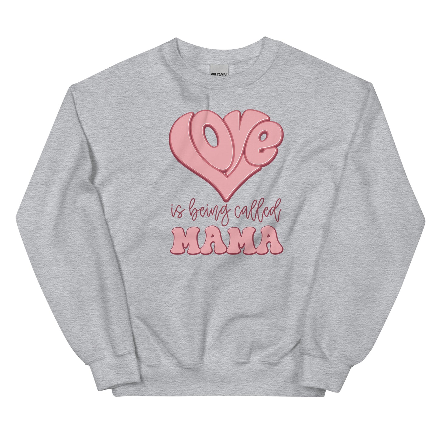 Love is Being Called Mama Sweatshirt for Women